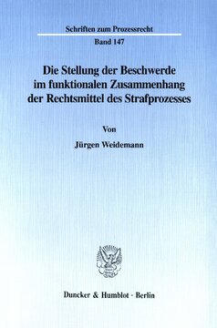 Die Stellung der Beschwerde im funktionalen Zusammenhang der Rechtsmittel des Strafprozesses
