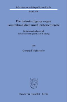 Die Entmündigung wegen Geisteskrankheit und Geistesschwäche: Bestandsaufnahme und Versuch einer begrifflichen Klärung
