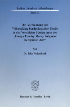 Die Anerkennung und Vollstreckung bundesdeutscher Urteile in den Vereinigten Staaten unter den »Foreign Country Money Judgment Recognition Acts«