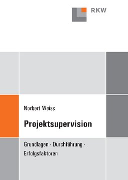 Projektsupervision: Grundlagen, Durchführung, Erfolgsfaktoren