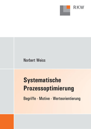 Systematische Prozessoptimierung: Begriffe, Motive, Werteorientierung