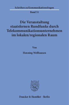 Die Veranstaltung staatsfernen Rundfunks durch Telekommunikationsunternehmen im lokalen / regionalen Raum: Eine Untersuchung zu einer Beteiligung von TK-Unternehmen an der Meinungsvielfalt unter besonderer Berücksichtigung von verfassungs- und gesellschaftsrechtlichen Fragestellungen bei einer Beteiligung von Zweckverbänden