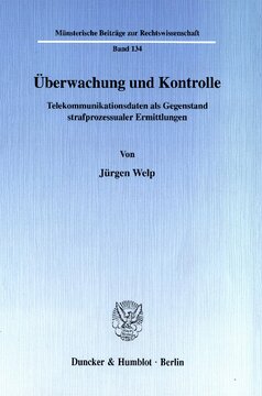 Überwachung und Kontrolle: Telekommunikationsdaten als Gegenstand strafprozessualer Ermittlungen