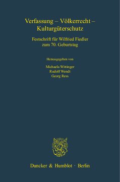 Verfassung - Völkerrecht - Kulturgüterschutz: Festschrift für Wilfried Fiedler zum 70. Geburtstag