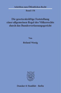 Die gesetzeskräftige Feststellung einer allgemeinen Regel des Völkerrechts durch das Bundesverfassungsgericht