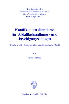 Konflikte um Standorte für Abfallbehandlungs- und -beseitigungsanlagen: Ursachen und Lösungsansätze aus ökonomischer Sicht