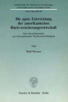 Die späte Entwicklung der amerikanischen Rückversicherungswirtschaft: Eine Branchenstudie zur internationalen Wettbewerbsfähigkeit