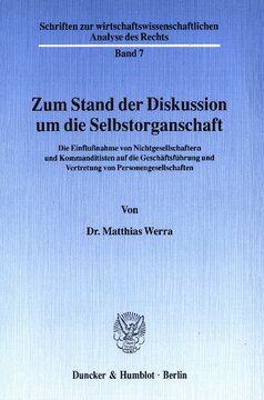Zum Stand der Diskussion um die Selbstorganschaft: Die Einflußnahme von Nichtgesellschaftern und Kommanditisten auf die Geschäftsführung und Vertretung von Personengesellschaften