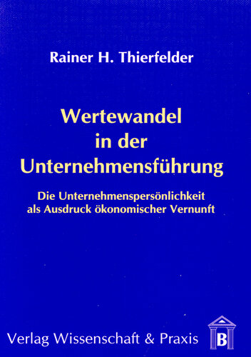 Wertewandel in der Unternehmensführung: Die Unternehmenspersönlichkeit als Ausdruck ökonomischer Vernunft