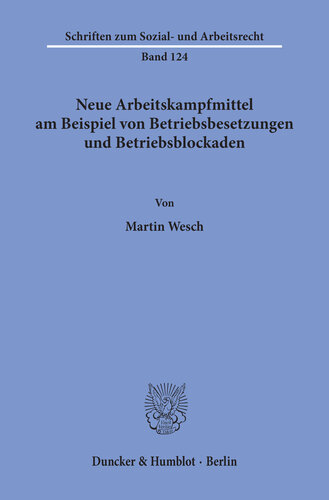Neue Arbeitskampfmittel am Beispiel von Betriebsbesetzungen und Betriebsblockaden