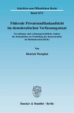 Föderale Privatrundfunkaufsicht im demokratischen Verfassungsstaat: Verwaltungs- und verfassungsrechtliche Analyse der Kommission zur Ermittlung der Konzentration im Medienbereich (KEK)