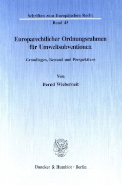 Europarechtlicher Ordnungsrahmen für Umweltsubventionen: Grundlagen, Bestand und Perspektiven
