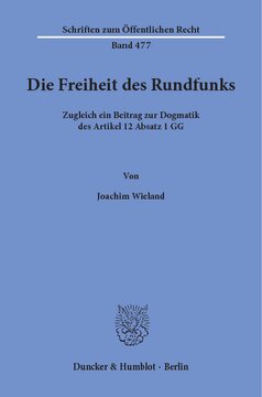 Die Freiheit des Rundfunks: Zugleich ein Beitrag zur Dogmatik des Artikel 12 Absatz 1 GG
