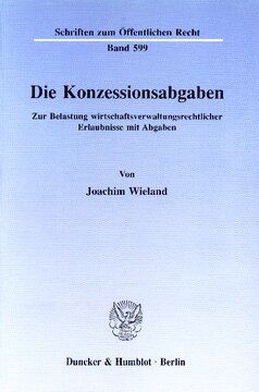Die Konzessionsabgaben: Zur Belastung wirtschaftsverwaltungsrechtlicher Erlaubnisse mit Abgaben