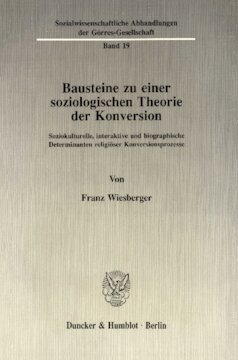 Bausteine zu einer soziologischen Theorie der Konversion: Soziokulturelle, interaktive und biographische Determinanten religiöser Konversionsprozesse