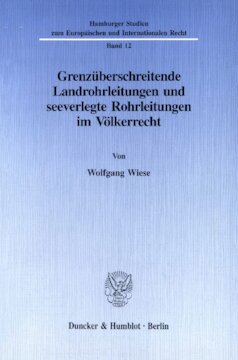 Grenzüberschreitende Landrohrleitungen und seeverlegte Rohrleitungen im Völkerrecht