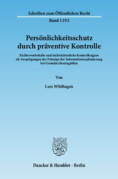 Persönlichkeitsschutz durch präventive Kontrolle: Richtervorbehalte und nichtrichterliche Kontrollorgane als Ausprägungen des Prinzips der Informationsoptimierung bei Grundrechtseingriffen