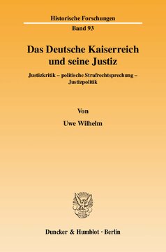 Das Deutsche Kaiserreich und seine Justiz: Justizkritik - politische Strafrechtsprechung - Justizpolitik
