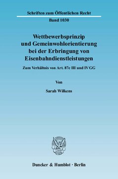 Wettbewerbsprinzip und Gemeinwohlorientierung bei der Erbringung von Eisenbahndienstleistungen: Zum Verhältnis von Art. 87e III und IV GG