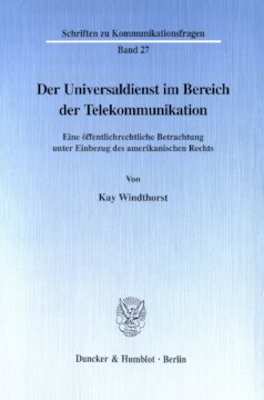 Der Universaldienst im Bereich der Telekommunikation: Eine öffentlichrechtliche Betrachtung unter Einbezug des amerikanischen Rechts