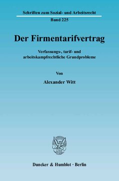 Der Firmentarifvertrag: Verfassungs-, tarif- und arbeitskampfrechtliche Grundprobleme