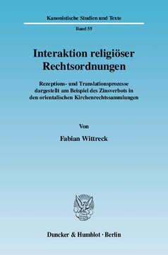 Interaktion religiöser Rechtsordnungen: Rezeptions- und Translationsprozesse dargestellt am Beispiel des Zinsverbots in den orientalischen Kirchenrechtssammlungen