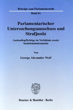 Parlamentarischer Untersuchungsausschuss und Strafjustiz: Auskunftspflichtige im Verhältnis zweier Sanktionsinstrumente