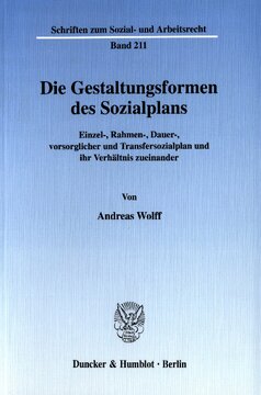 Die Gestaltungsformen des Sozialplans: Einzel-, Rahmen-, Dauer-, vorsorglicher und Transfersozialplan und ihr Verhältnis zueinander