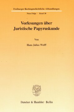 Vorlesungen über Juristische Papyruskunde: gehalten an der Rechtswissenschaftlichen Fakultät der Albert-Ludwigs-Universität Freiburg im Wintersemester 1967/68 und Sommersemester 1968. Mit einem Vorwort und einer Würdigung hrsg. von Joseph Georg Wolf