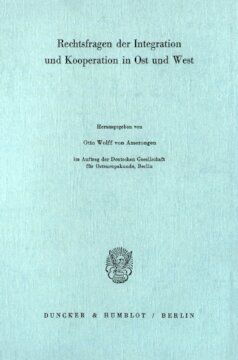 Rechtsfragen der Integration und Kooperation in Ost und West: Hrsg. im Auftrag der Deutschen Gesellschaft für Osteuropakunde, Berlin