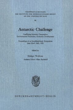 Antarctic Challenge: Conflicting Interests, Cooperation, Environmental Protection, Economic Development. Proceedings of an Interdisciplinary Symposium June 22nd - 24th, 1983