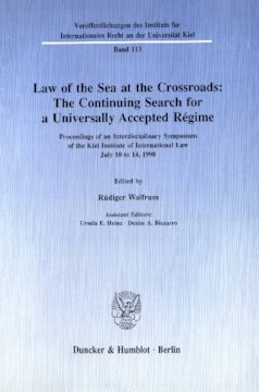 Law of the Sea at the Crossroads: The Continuing Search for a Universally Accepted Régime: Proceedings of an Interdisciplinary Symposium of the Kiel Institute of International Law July 10 to 14, 1990