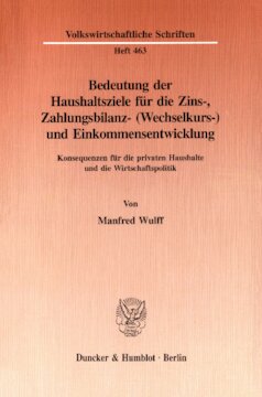 Bedeutung der Haushaltsziele für die Zins-, Zahlungsbilanz- (Wechselkurs-) und Einkommensentwicklung: Konsequenzen für die privaten Haushalte und die Wirtschaftspolitik