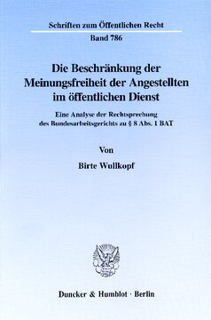 Die Beschränkung der Meinungsfreiheit der Angestellten im öffentlichen Dienst: Eine Analyse der Rechtsprechung des Bundesarbeitsgerichts zu § 8 Abs. 1 BAT