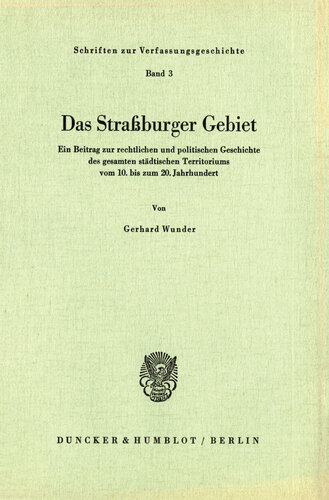 Das Straßburger Gebiet: Ein Beitrag zur rechtlichen und politischen Geschichte des gesamten städtischen Territoriums vom 10. bis zum 20. Jahrhundert