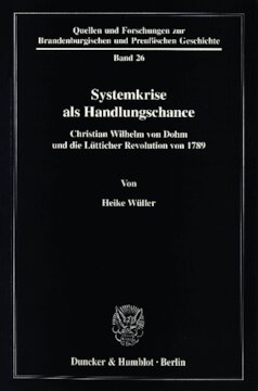 Systemkrise als Handlungschance: Christian Wilhelm von Dohm und die Lütticher Revolution von 1789