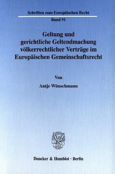 Geltung und gerichtliche Geltendmachung völkerrechtlicher Verträge im Europäischen Gemeinschaftsrecht