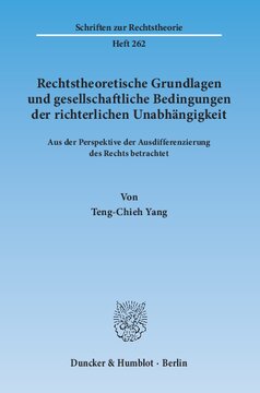 Rechtstheoretische Grundlagen und gesellschaftliche Bedingungen der richterlichen Unabhängigkeit: Aus der Perspektive der Ausdifferenzierung des Rechts betrachtet