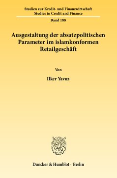 Ausgestaltung der absatzpolitischen Parameter im islamkonformen Retailgeschäft: Gegenüberstellung der absatzpolitischen Ausgestaltungsmaßnahmen im türkischen islamkonformen und konventionellen Retailgeschäft