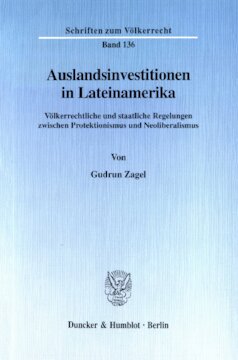 Auslandsinvestitionen in Lateinamerika: Völkerrechtliche und staatliche Regelungen zwischen Protektionismus und Neoliberalismus