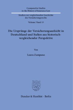 Die Ursprünge der Versicherungsaufsicht in Deutschland und Italien aus historisch-vergleichender Perspektive