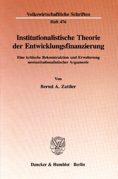 Institutionalistische Theorie der Entwicklungsfinanzierung: Eine kritische Rekonstruktion und Erweiterung neoinstitutionalistischer Argumente