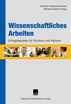 Wissenschaftliches Arbeiten: Erfolgsbaustein für Studium und Karriere