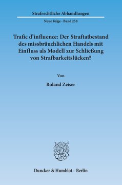 Trafic d'influence: Der Straftatbestand des missbräuchlichen Handels mit Einfluss als Modell zur Schließung von Strafbarkeitslücken?
