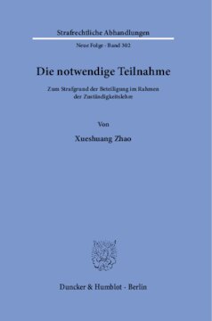 Die notwendige Teilnahme: Zum Strafgrund der Beteiligung im Rahmen der Zuständigkeitslehre