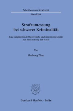 Strafzumessung bei schwerer Kriminalität: Eine vergleichende theoretische und empirische Studie zur Bestimmung der Strafe. Unter Mitarbeit von Volker Grundies