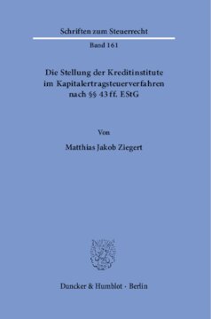 Die Stellung der Kreditinstitute im Kapitalertragsteuerverfahren nach §§ 43 ff. EStG