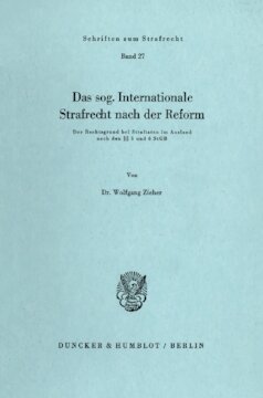Das sog. Internationale Strafrecht nach der Reform: Der Rechtsgrund bei Straftaten im Ausland nach §§ 5 und 6 StGB