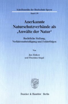 Anerkannte Naturschutzverbände als 'Anwälte der Natur': Rechtliche Stellung, Verfahrensbeteiligung und Fehlerfolgen