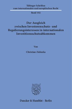 Der Ausgleich zwischen Investorenschutz- und Regulierungsinteressen in internationalen Investitionsschutzabkommen